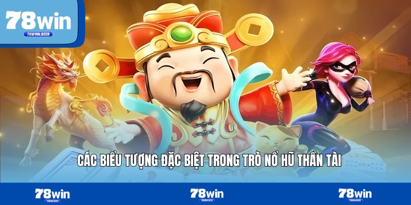 Các biểu tượng đặc biệt trong trò nổ hũ thần tài