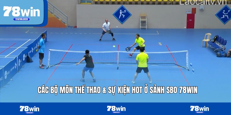 Các bộ môn thể thao & sự kiện hot ở sảnh SBO 78WIN