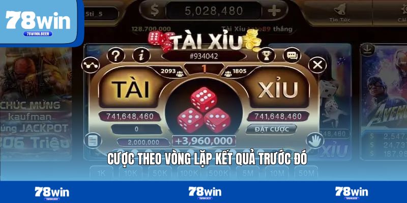Cược theo vòng lặp kết quả trước đó