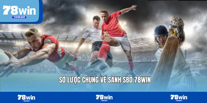 Sơ lược chung về sảnh SBO 78WIN
