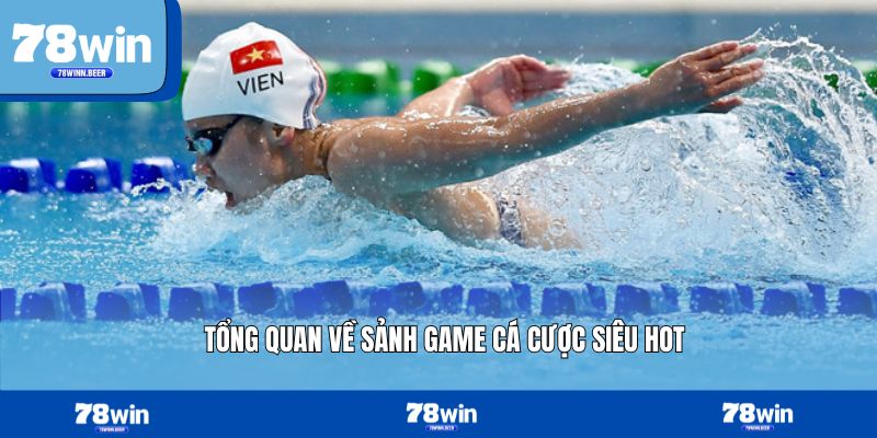 Tổng quan về sảnh game cá cược siêu hot
